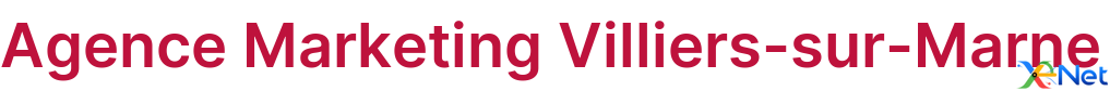 Agence Marketing Villiers-sur-Marne
